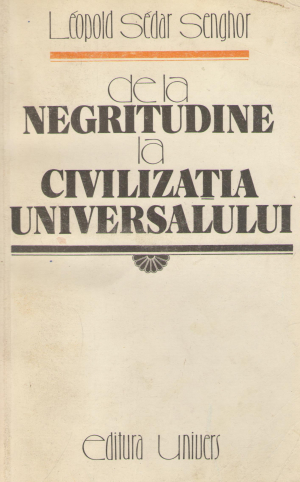 de la negritudine la civilizatia universalului