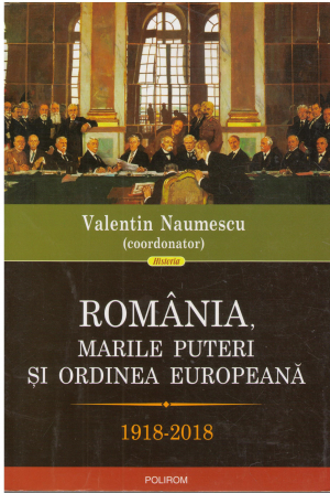 romania marile puteri si ordinea europeana 1918-2018
