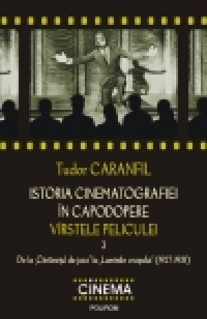 Istoria cinematografiei în capodopere. Vîrstele peliculei. De la „Cîntăreţul de jazz” la „Luminile oraşului” (1927-1931) Volumul III Ediţia a II-a