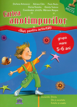 Cartea anotimpurilor : caiet pentru activități , grupa mare , 5 - 6 ani