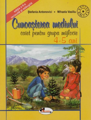 Cunoasterea mediului - caiet pentru grupa mijlocie ( 4-5 ani)