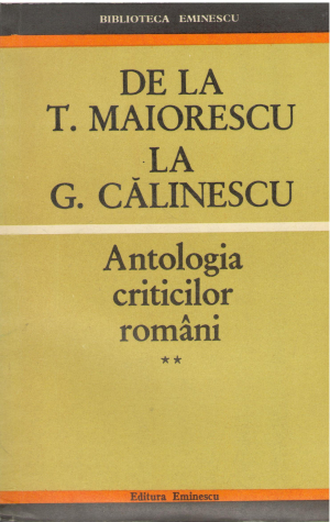 de la t. maiorescu la g. calinescu antologia criticilor romani vol. 2