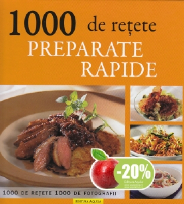 1000 retete.Preparate rapide