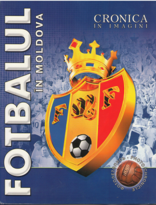 fotbalul in moldova  cronica in imagini