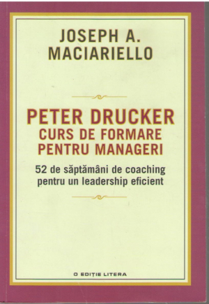 Peter Drucker Curs de formare pentru manageri 52 de saptamani de coaching pentru leadership eficient