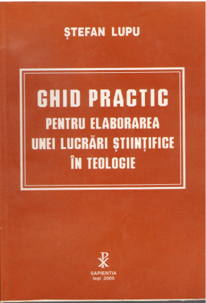 Ghid practic pentru elaborarea unei lucrari stiintifice in teologie
