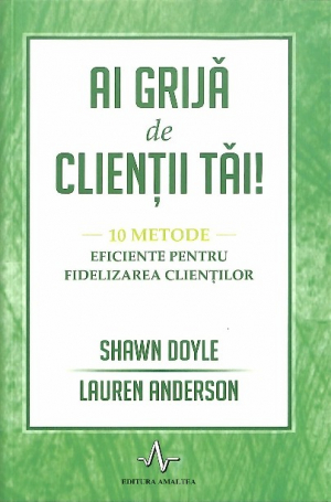 Ai grija de clientii tai