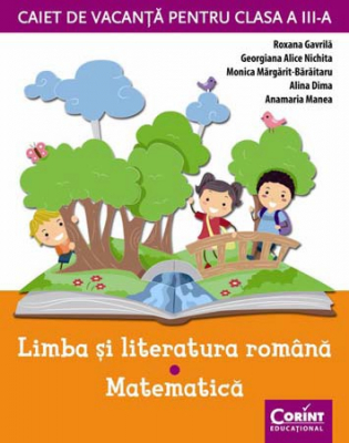 Caiet de vacanta pentru clasa a III-a. Limba romana si Matematica