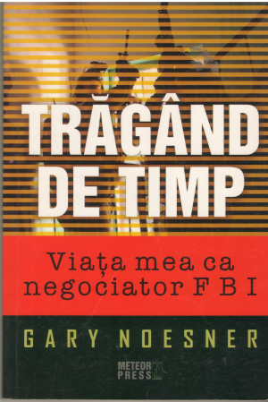 tragand de timp viata mea ca negociator fbi