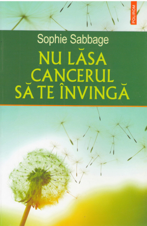 nu lasa cancerul sa te invinga