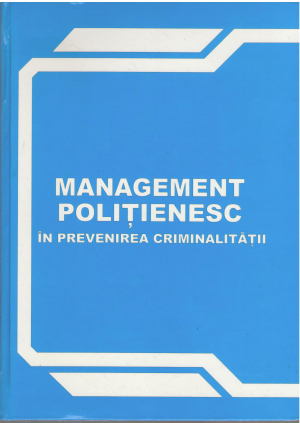 management politienesc in prevenirea criminalitatii  studiu monografic