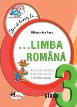 Stiu sa lucrez la limba romana, clasa 3