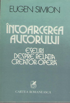 Intoarcerea autorului  Eseuri despre relatia creator-opera