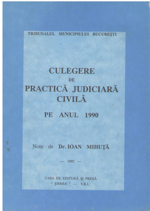 culegere de practica judiciara civila pe anul 1990 note de dr. ioan mihuta