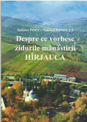 Despre ce vorbesc zidurile manastirii Harjauca