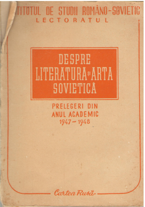 despre literatura si arta sovietica prelegeri din anul academic 1947-1948