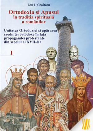 Ortodoxia si Apusul in traditia spirituala a romanilor Volumul 1