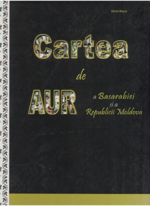 cartea de aur a Basarabiei si a republicii moldova