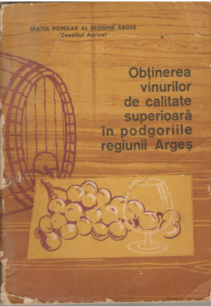 obtinerea vinurilor de calitate superioara in podgoriile regiunii Arges