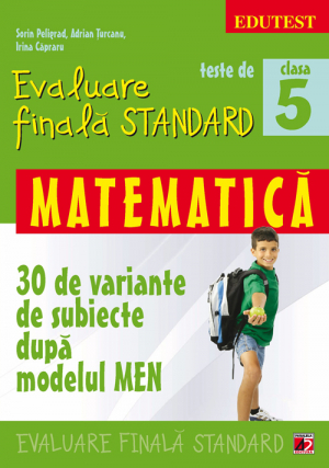 Teste de evaluare finala standart.Clasa a  V-a. Matematica