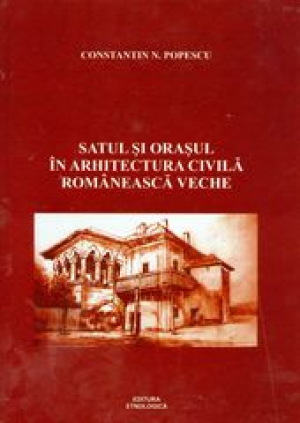 Satul si orasul in arhitectura civila romaneasca veche