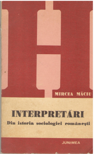 Interpretari din istoria sociologiei romanesti Idei, evenimente, personalitati