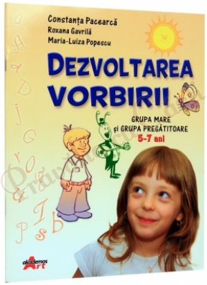 Dezvoltarea vorbirii. Grupa mare si grupa pregatitoare. 5-7 ani
