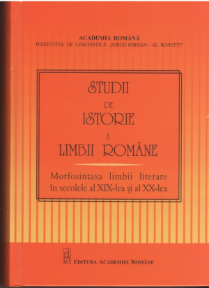 Studii de istorie a limbii romane  Morfosintaxa limbii literare in secolele al XIX-lea si al XX-lea