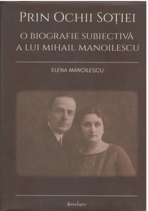 Prin ochii sotiei  O biografie subiectiva a lui Mihail Manoilescu