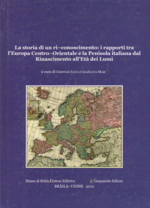 la storia di un ri-conoscimento i rapporti tra l`Europa Centro - Orientale e la Penisola italiana dal Rinascimento all`eta dei lumi
