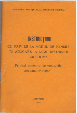 instructiuni cu privire la modul de punere in aplicare a legii republucii moldova privind impozitul pe veniturile persoanelor fizice
