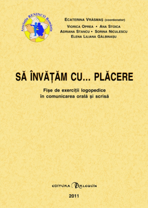 Sa invatam cu placere  Fise de exercitii logopedice in comunicarea orala si scrisa