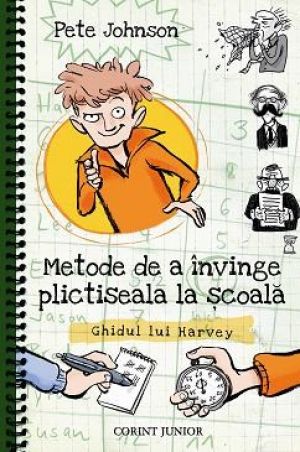 Cum sa-ti instruiesti parintii. Jurnalul meu bestial. vol. 2.- Metode de a invinge plictiseala la scoala. Ghidul lui Harvey