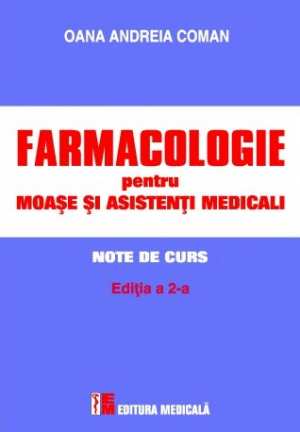 Farmacologie pentru moaşe şi asistenţi medicali. Note de curs. Ediția a 2-a