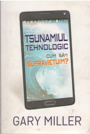 Tsunamiul Tehnologic Cum sa-i supravietuim?