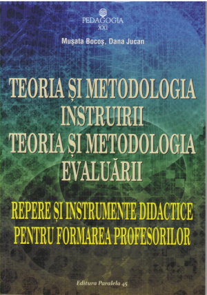 Teoria si metodologia instruirii Teoria si metodologia evaluarii Repere si instrumente didactice pentru formarea profesorilor