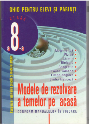 Modele de rezolvare a temelor pe acasa conform manualelor in vigoare  Clasa a 8-a