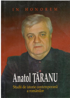 in honorem anatol taranu studii de istorie contemporana a romanilor