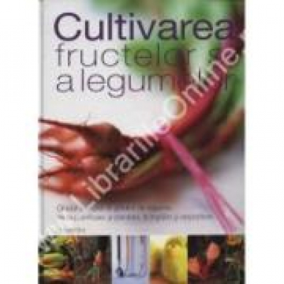 Cultivarea fructelor si a legumelor