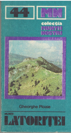 Muntii Latoritei ghid turistic colectia muntii nostri 44