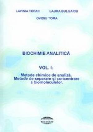 Biochimie analitică, Vol. I: Metode chimice de analiză. Metode de separare şi concentrare a biomoleculelor
