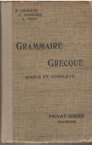 grammaire grecque simple et complete pour toutes les classes de grec