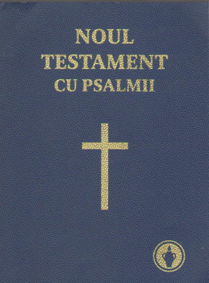 Noul Testament cu Psalmii al Domnului nostru IIsus Hristos
