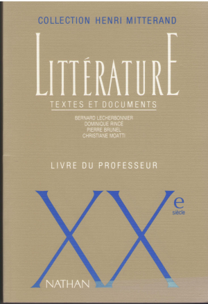 Henri Mitterand Litterature Textes et documents XXe siecle Livre du professeur