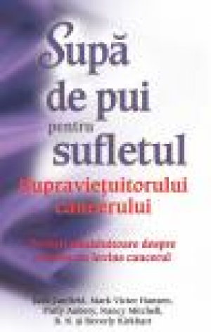 Supă de pui pentru sufletul supravieţuitorului cancerului