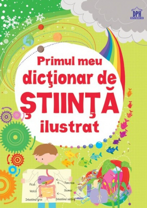 Primul meu dictionar de Stiinta ilustrat