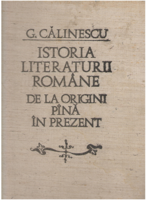 istoria literaturii romane de la origini pina in prezent Editia a II-a, revazuta si adaugita