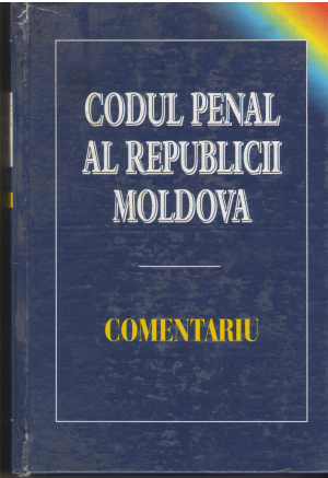 CODUL PENAL AL REPUBLICII MOLDOVA COMENTARIU