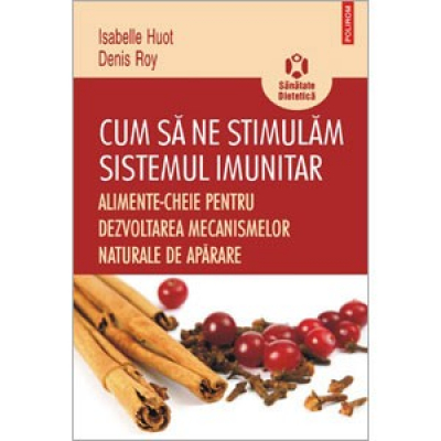 Cum să ne stimulăm sistemul imunitar. Alimente-cheie pentru dezvoltarea mecanismelor naturale de apărare