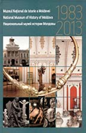 Muzeul Naţional de Istorie a Moldovei 1983-2013